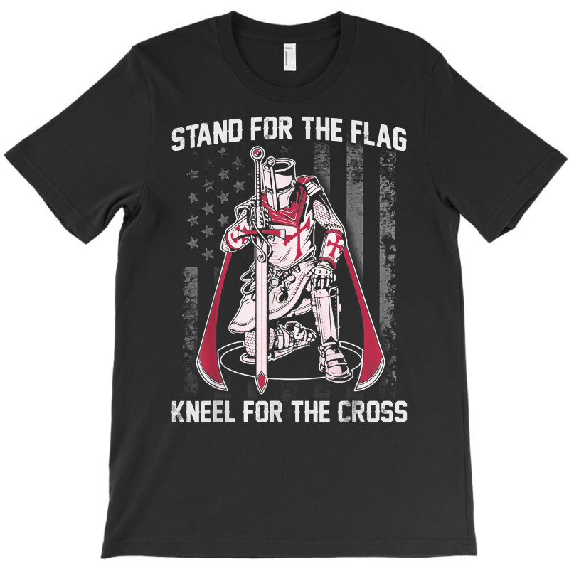 Stand For The Flag Kneel For The Cross Crusader Knights T Shirt T-shirt | Artistshot