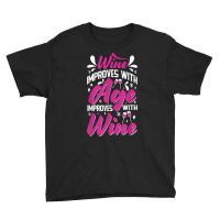 Wine Improves With Age – Winemaker Wine Lovers Wine Making T Shirt Youth Tee | Artistshot