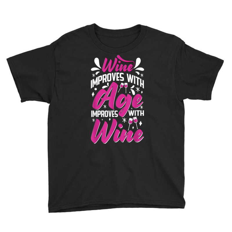 Wine Improves With Age – Winemaker Wine Lovers Wine Making T Shirt Youth Tee | Artistshot