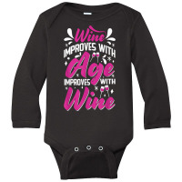 Wine Improves With Age – Winemaker Wine Lovers Wine Making T Shirt Long Sleeve Baby Bodysuit | Artistshot