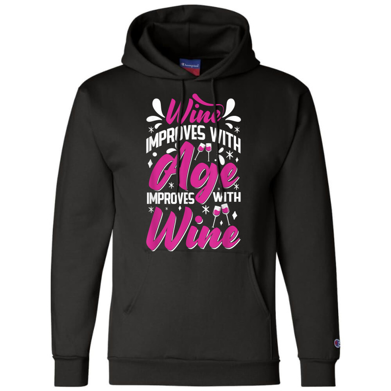 Wine Improves With Age – Winemaker Wine Lovers Wine Making T Shirt Champion Hoodie | Artistshot