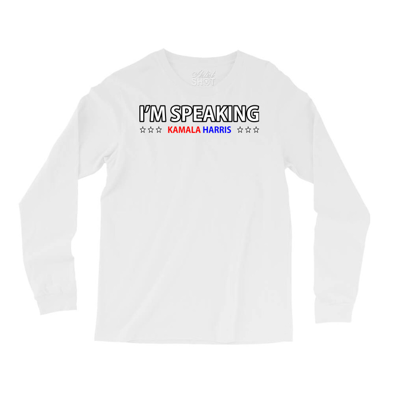 I'm Speaking Politics Gift Fans Celebration Long Sleeve Shirts | Artistshot