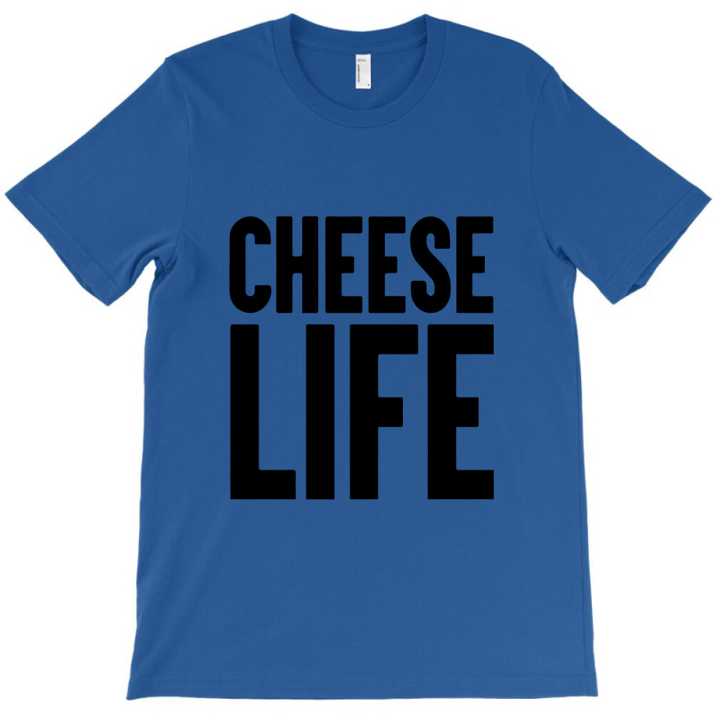 Cheese Life T-shirt | Artistshot