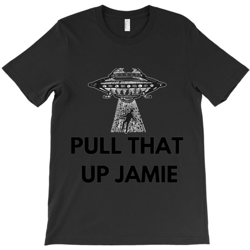 Joe Rogan Experience Pull That Up Jamie  Ufo T-shirt | Artistshot