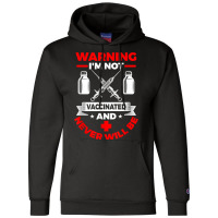 Im Not Vaccinated Medical Vaccine Champion Hoodie | Artistshot