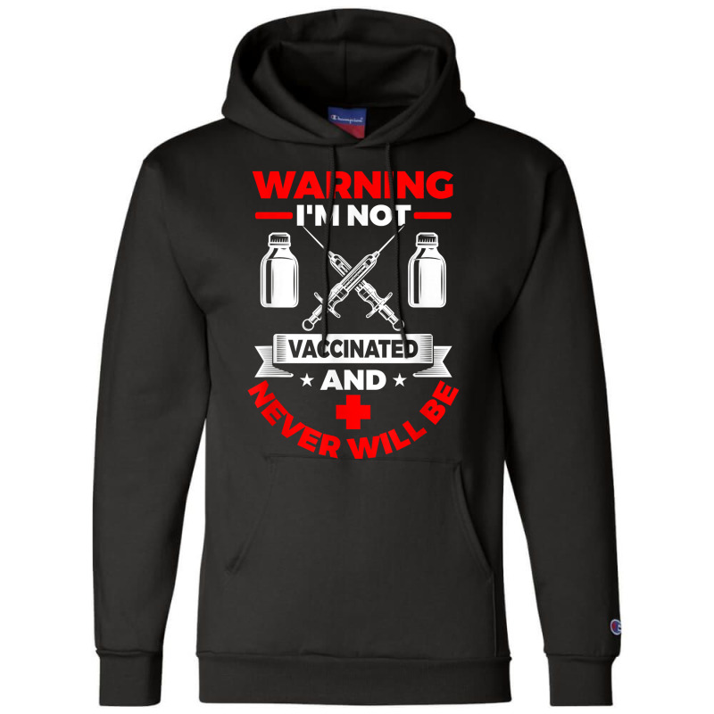 Im Not Vaccinated Medical Vaccine Champion Hoodie by OliviaStoica | Artistshot