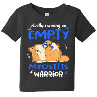 Mostly Running On Empty Myositis Warrior T Shirt Baby Tee | Artistshot