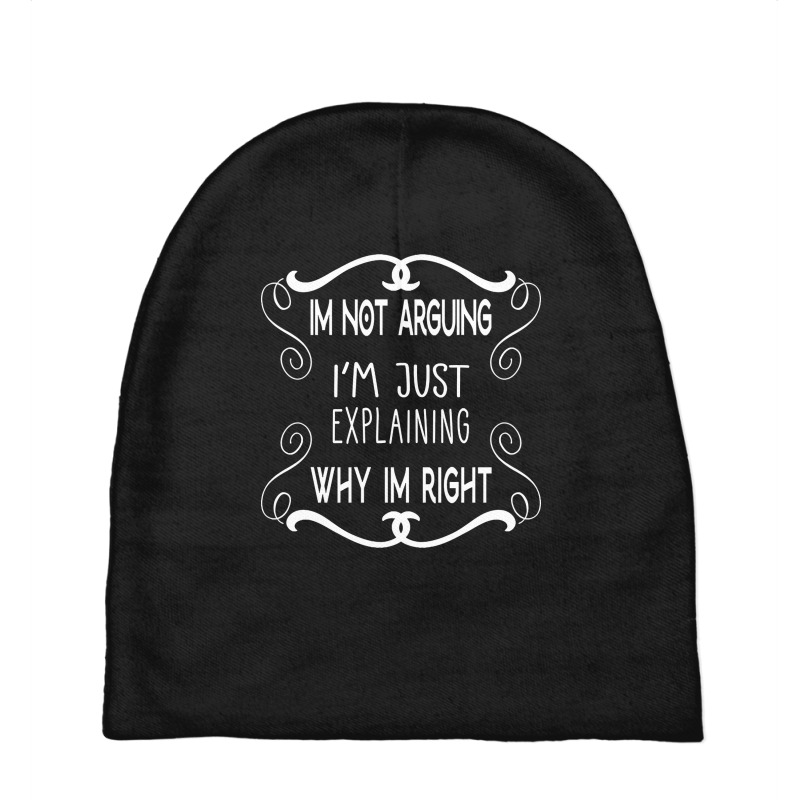 I'm Not Arguing I'm Just Explaining Why I'm Right Baby Beanies by atereabag | Artistshot