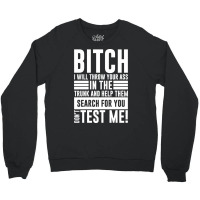 Bitch I Will Throw Your Ass In The Trunk And Help Pullover Hoodie Crewneck Sweatshirt | Artistshot