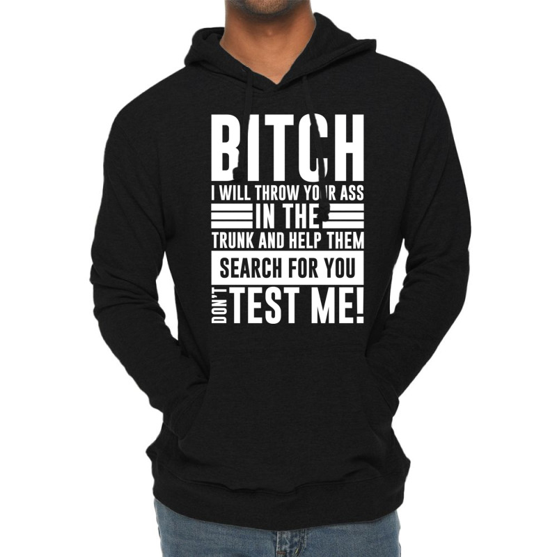 Bitch I Will Throw Your Ass In The Trunk And Help Pullover Hoodie Lightweight Hoodie by cm-arts | Artistshot