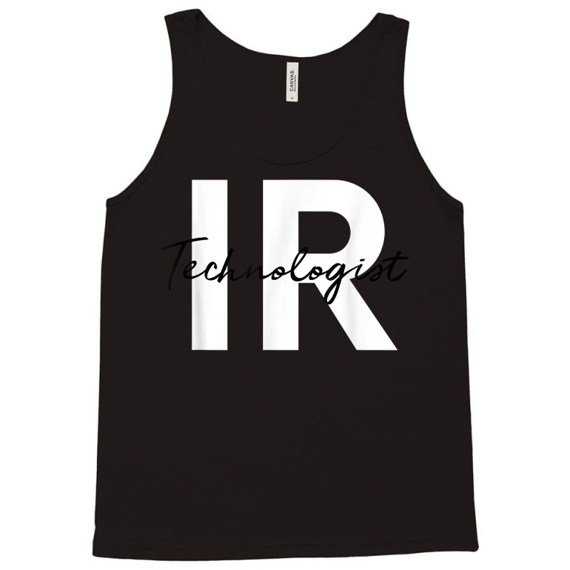 Ir Interventional Radiology Technologist Radiologic Tech T Shirt Tank Top by cm-arts | Artistshot