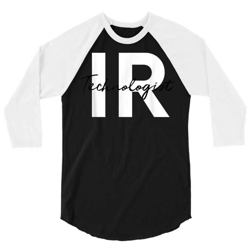 Ir Interventional Radiology Technologist Radiologic Tech T Shirt 3/4 Sleeve Shirt by cm-arts | Artistshot