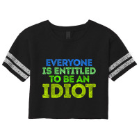 Everyone Is Entitled To Be An Idiot Funny Scorecard Crop Tee | Artistshot