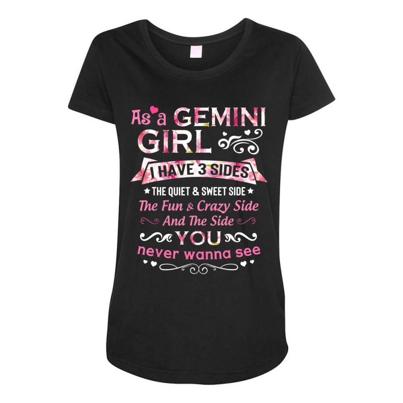 As A Gemini Girl I Have 3 Sides The Quiet And Sweet Side Maternity Scoop Neck T-shirt by cm-arts | Artistshot