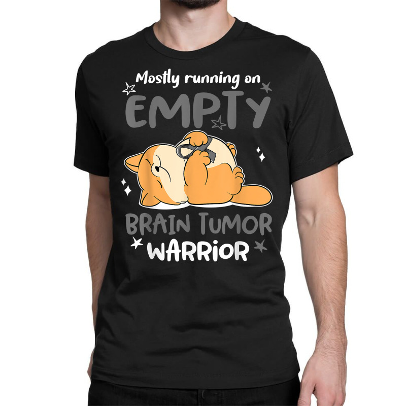 Mostly Running On Empty Brain Tumor Warrior T Shirt Classic T-shirt by cm-arts | Artistshot