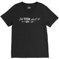 Lets Tox About It Funny Botox Dealer Nurse Injector Syringe T Shirt V-neck Tee | Artistshot