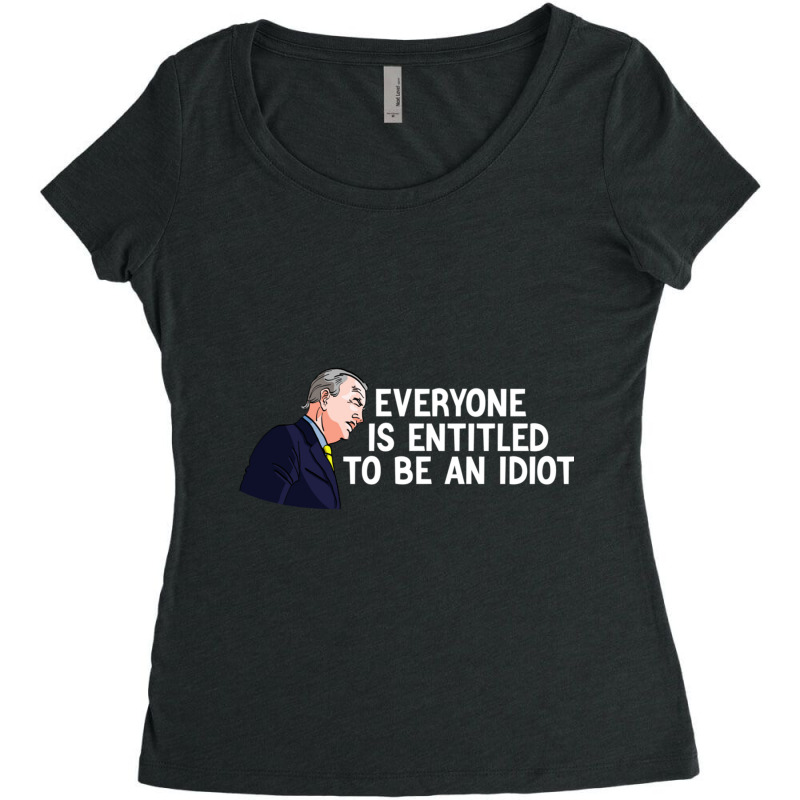 Everyone Is Entitled To Be An Idiot Funny (2) Women's Triblend Scoop T-shirt by JULIUSGERADEAU | Artistshot