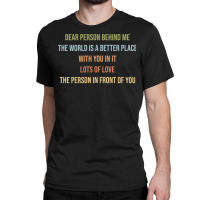 Dear Person Behind Me Funny Retro Quotes & Apparel Woman Man Pullover Classic T-shirt | Artistshot