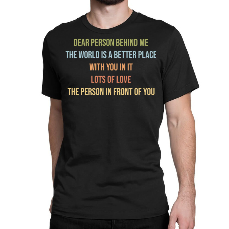 Dear Person Behind Me Funny Retro Quotes & Apparel Woman Man Pullover Classic T-shirt by cm-arts | Artistshot