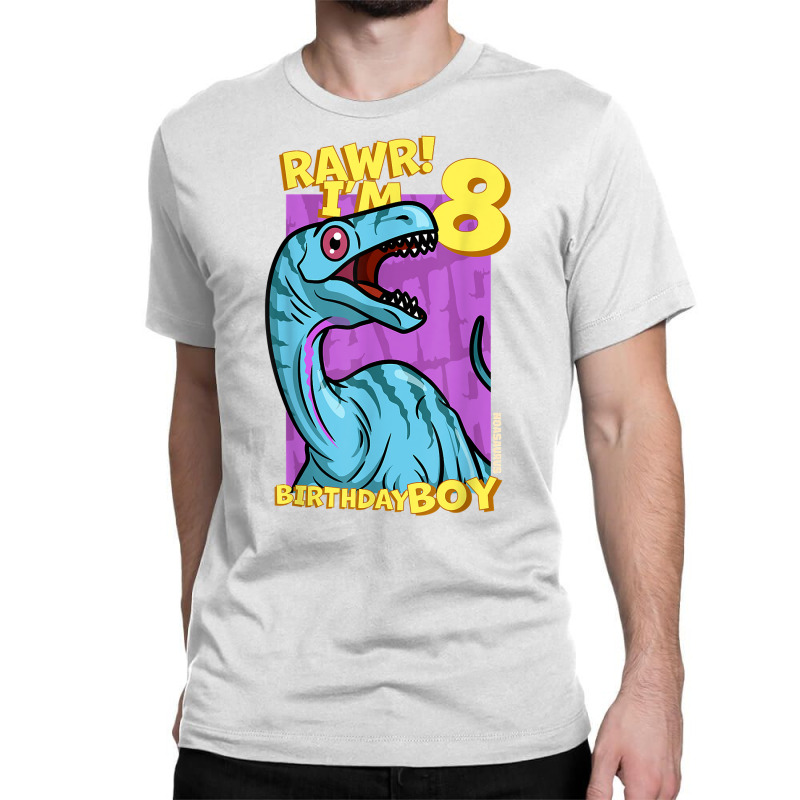 Rawr! I'm 8 Birthday Boys 8th Birthday Dino Noasaurus T Shirt Classic T-shirt | Artistshot