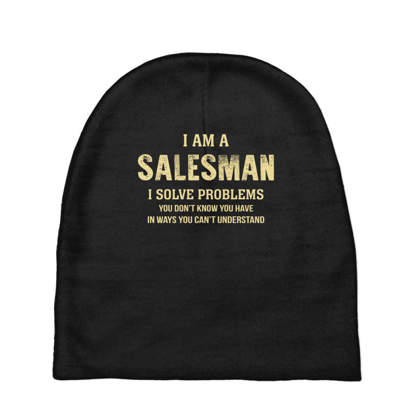 I Am Asalesman I Solve Problems You Don't Know You Have In Ways You Ca Baby Beanies by thanchashop | Artistshot