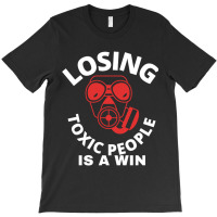 Losing Toxic People Is A Win T-shirt | Artistshot