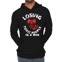 Losing Toxic People Is A Win Lightweight Hoodie | Artistshot