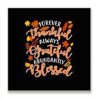 Forever Thankful Always Grateful Abundantly Blessed T Shirt Metal Print Square | Artistshot