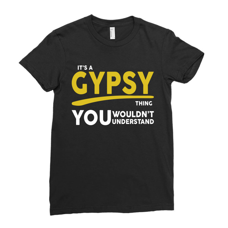 It's A Gypsy Thing Ladies Fitted T-Shirt by tshiart | Artistshot