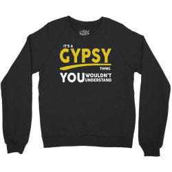 It's A Gypsy Thing Crewneck Sweatshirt | Artistshot