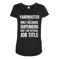 Gift For Superhero Yardmaster Maternity Scoop Neck T-shirt | Artistshot