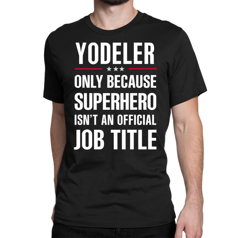 Gift For Superhero Yodeler Classic T-shirt | Artistshot