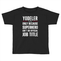 Gift For Superhero Yodeler Toddler T-shirt | Artistshot