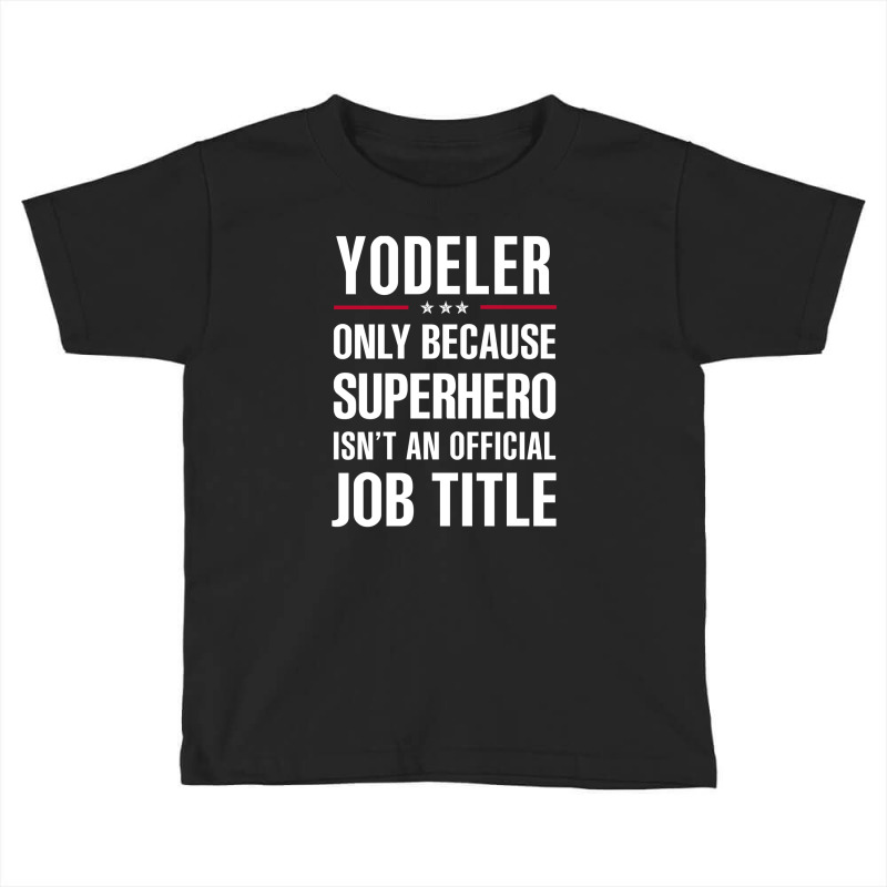 Gift For Superhero Yodeler Toddler T-shirt | Artistshot