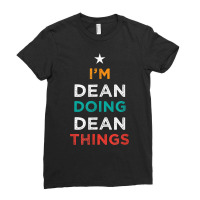 I'm Doing Dean Things Funny Name Humor Nickname Sarcastic T Shirt Ladies Fitted T-shirt | Artistshot