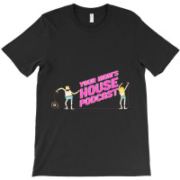 Your Mom_s House Podcast Original T-shirt | Artistshot