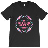 Native Americans   No One Is Illegal On Stolen Land Indigenous T-shirt | Artistshot