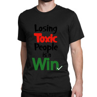 Losing Toxic People Is A Win Classic T-shirt | Artistshot