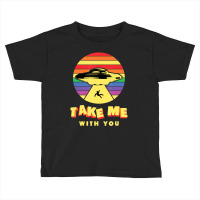 Take Me With You Toddler T-shirt | Artistshot