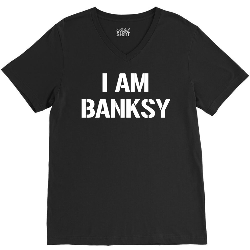 I Am Banksy V-neck Tee | Artistshot