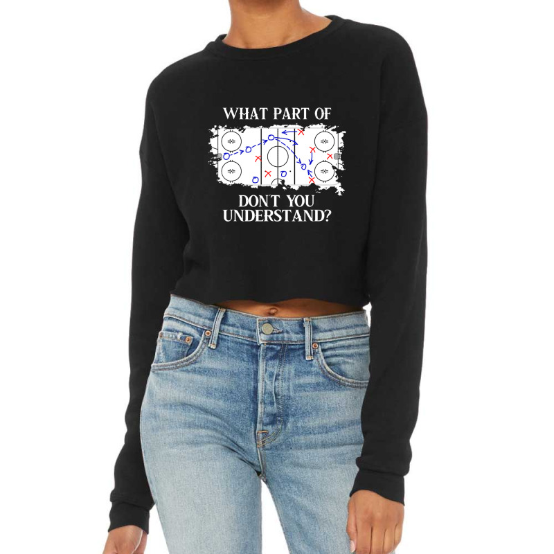 What Part Of Donâ´t You Understand Ice Hockey Cropped Sweater by Kemriban527 | Artistshot