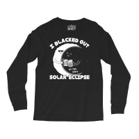 I Black Out Solar Eclipse Long Sleeve Shirts | Artistshot