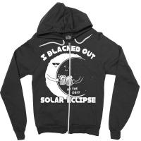 I Black Out Solar Eclipse Zipper Hoodie | Artistshot