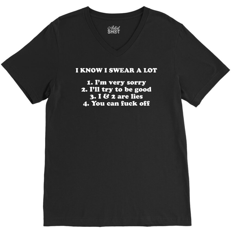 I Know I Swear A Lot Funny Slogan V-neck Tee | Artistshot