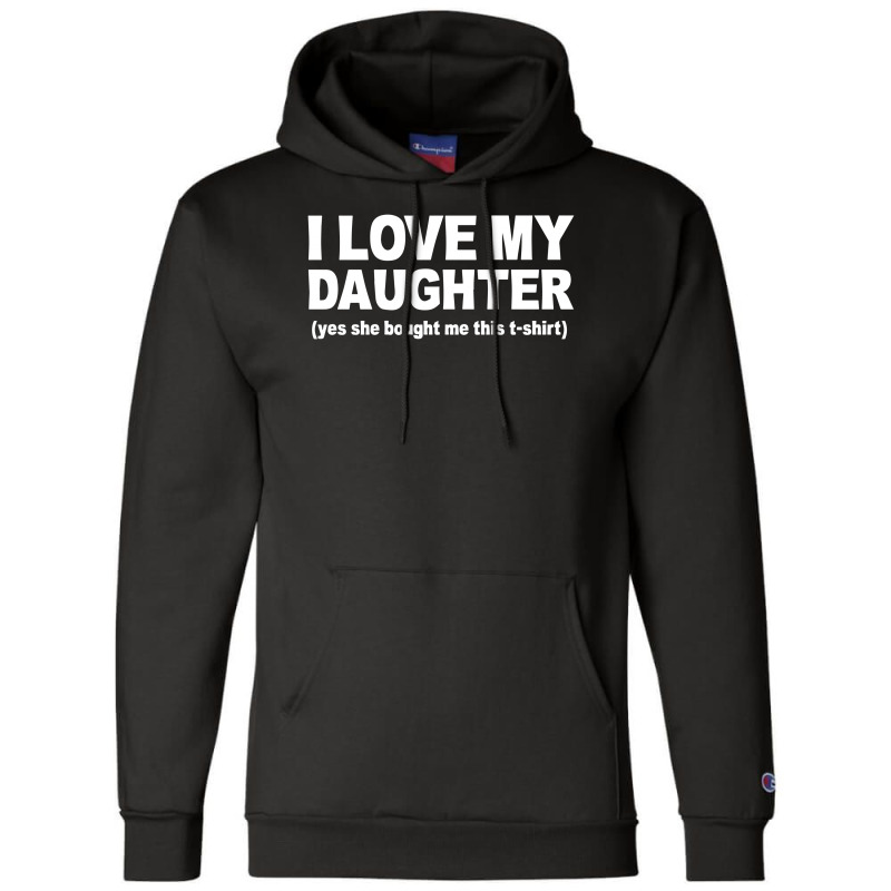 I Love My Daughter Slogan Champion Hoodie | Artistshot