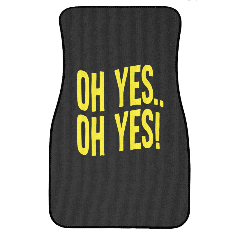 Design Of Oh Yes! Oh Yes! 1 Front Car Mat | Artistshot