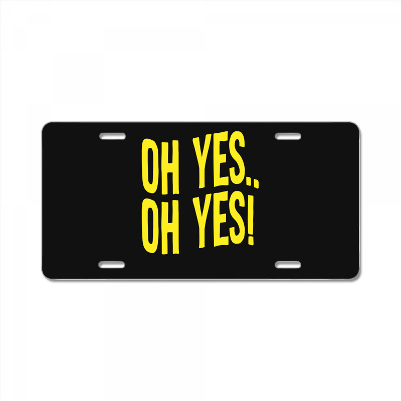 Design Of Oh Yes! Oh Yes! 1 License Plate | Artistshot