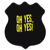 Design Of Oh Yes! Oh Yes! 1 Shield Patch | Artistshot