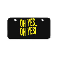 Design Of Oh Yes! Oh Yes! 1 Bicycle License Plate | Artistshot