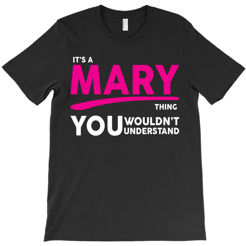 It's A Mary Thing T-shirt | Artistshot